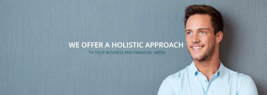 WE OFFER A HOLISTIC APPROACHTO YOUR BUSINESS AND FINANCIAL NEEDS
